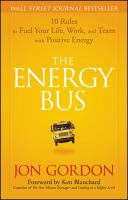 The energy bus : 10 rules to fuel your life, work, and team with positive energy