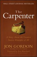 The carpenter : a story about the greatest success strategies of all