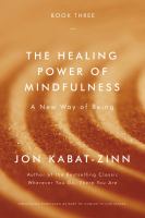 The healing power of mindfulness : a new way of being
