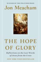 The hope of glory : reflections on the last words of Jesus from the cross