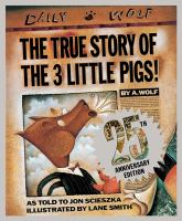 The true story of the three little pigs : by A. Wolf