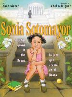 Sonia Sotomayor : a judge grows in the Bronx = la juez que creciio en el Bronx