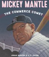 Mickey Mantle : the Commerce Comet