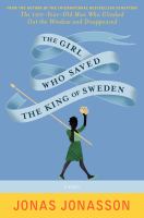 The girl who saved the King of Sweden : a novel
