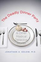 The deadly dinner party & other medical detective stories