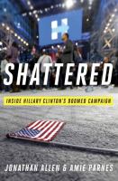 Shattered : inside Hillary Clinton's doomed campaign