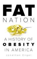 Fat nation : a history of obesity in America