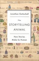 The storytelling animal : how stories make us human