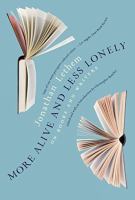 More alive and less lonely : on books and writers
