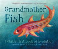 Grandmother fish : a child's first book of evolution
