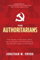 The authoritarians : their assault on individual liberty, the Constitution, and free enterprise from the 19th century to the present