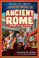 The thrifty guide to ancient Rome : a handbook for time travelers