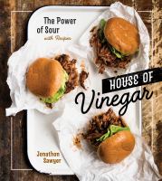 House of vinegar : the power of sour with recipes