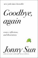 Goodbye, again : essays, reflections, and illustrations