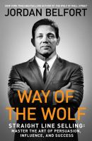 Way of the wolf : straight line selling: master the art of persuasion, influence, and success