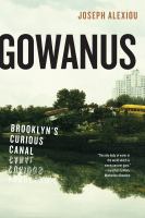 Gowanus : Brooklyn's curious canal
