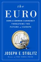 The euro : how a common currency threatens the future of Europe