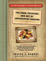 The Food, folklore, and art of lowcountry cooking : a celebration of the foods, history, and romance handed down from England, Africa, the Caribbean, France, Germany, and Scotland