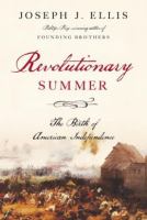 Revolutionary summer : the birth of American independence