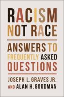 Racism, not race : answers to frequently asked questions