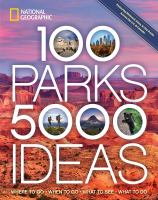 100 parks, 5,000 ideas : where to go, when to go, what to see, what to do