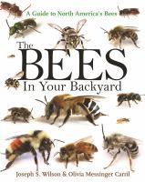 The bees in your backyard : a guide to North America's bees