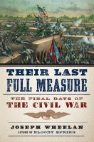 Their last full measure : the final days of the Civil War