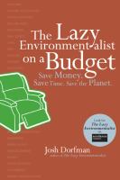 The lazy environmentalist on a budget : save money, save time, save the planet