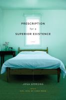Prescription for a superior existence : a novel