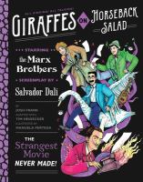 Giraffes on Horseback Salad : the strangest movie never made! ; starring the Marx Brothers, screenplay by Salvador Dalí