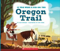 If you were a kid on the Oregon Trail