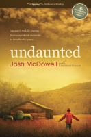 Undaunted : [one man's real-life journey from unspeakable memories to unbelievable grace--]