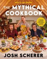 The mythical cookbook : 10 simple rules for cooking deliciously, eating happily, and living mythically
