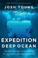 Expedition Deep Ocean : the first descent to the bottom of all five of the world's oceans