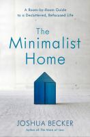 The minimalist home : a room-by-room guide to a decluttered, refocused life
