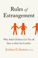 Rules of estrangement : why adult children cut ties and how to heal the conflict