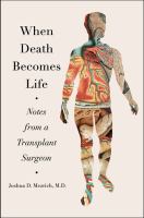 When death becomes life : notes from a transplant surgeon
