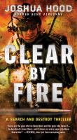 Clear by fire : a search and destroy thriller