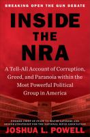Inside the NRA : a tell-all account of corruption, greed and paranoia within the most powerful political group in America