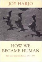 How we became human : new and selected poems