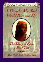 I thought my soul would rise and fly : the diary of Patsy, a freed girl