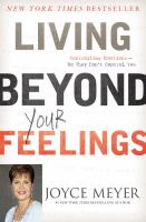 Living beyond your feelings : controlling emotions so they don't control you