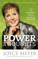 Power thoughts : 12 strategies to win the battle of the mind