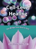 Cell-level healing : the bridge from soul to cell