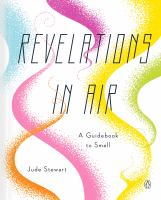 Revelations in air : a guidebook to smell