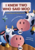 I knew two who said moo : a counting and rhyming book