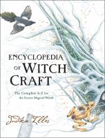 Encyclopedia of witchcraft : the complete a-z for the entire magical world