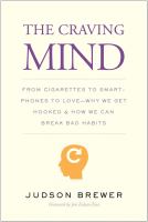 The craving mind : from cigarettes to smartphones to love - why we get hooked and how we can break bad habits