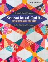 Sensational quilts for scrap lovers : 11 easily pieced projects : color & cutting strategies