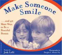 Make someone smile : and 40 more ways to be a peaceful person
